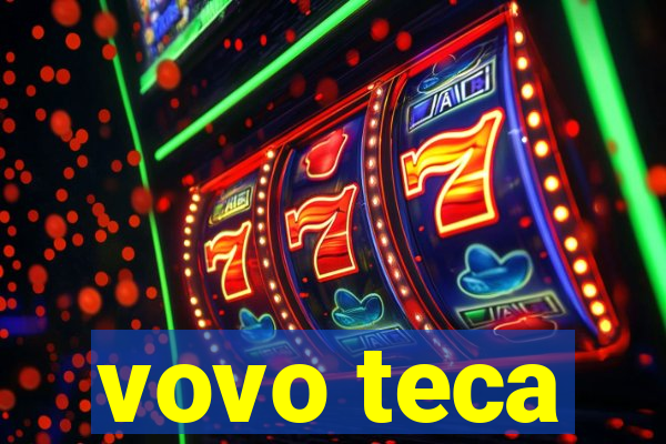 vovo teca